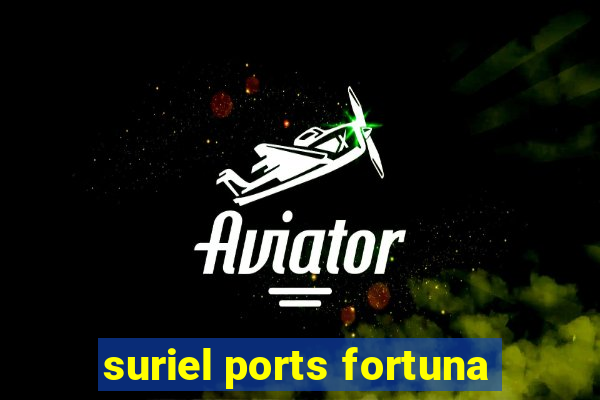 suriel ports fortuna